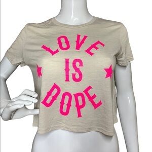Love Is Dope soft crop top New With Tags